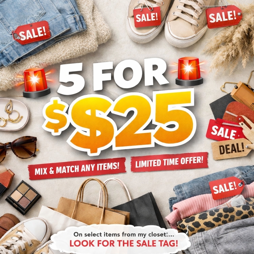 5 ITEMS for $25 SALE!!